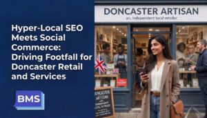 Hyper-Local SEO Meets Social Commerce Driving Footfall for Doncaster Retail and Services